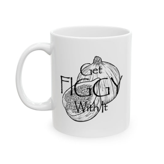 Get Figgy With It Ceramic Mug
