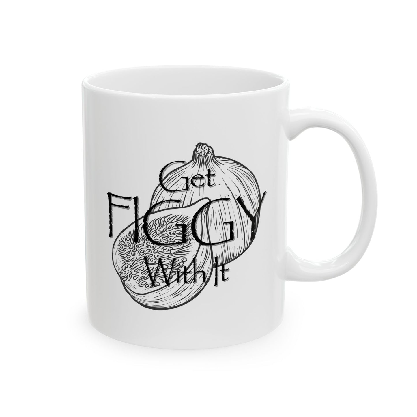 Get Figgy With It Ceramic Mug