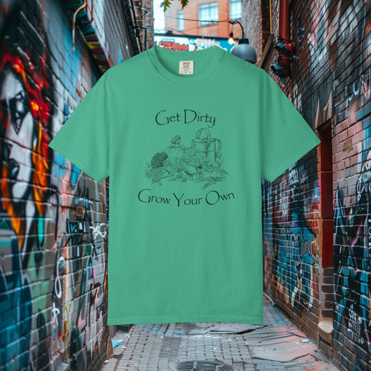 Get Dirty Grow Your Own T-shirt